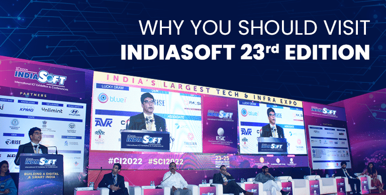 THESE ARE FOLLOWING REASONS WHY YOU SHOULD VISIT INDIASOFT 23RD EDITION…